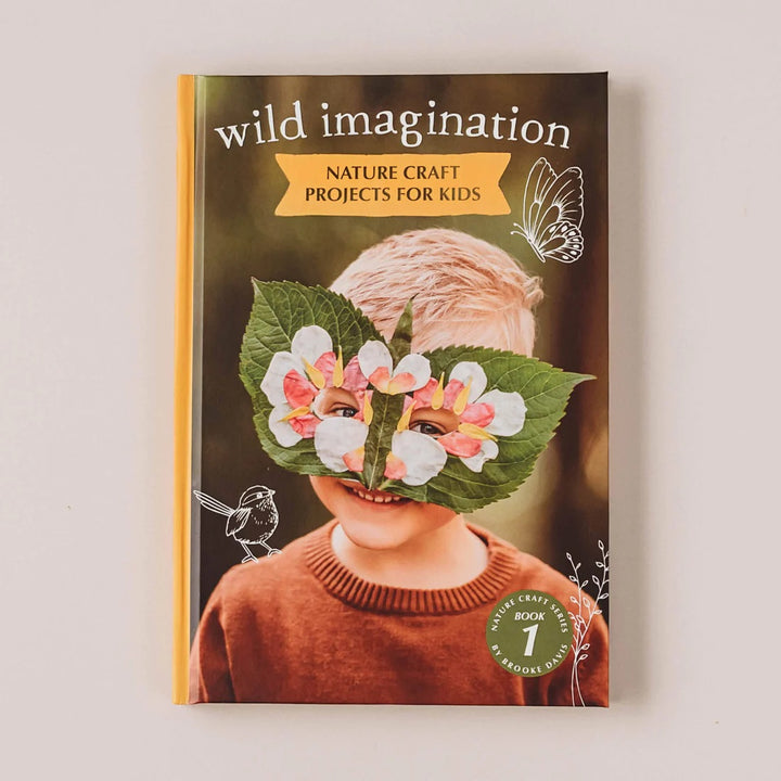 YOUR WILD BOOKS - WILD IMAGINATION NATURE CRAFT PROJECTS FOR KIDS